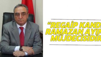 &ldquo;REGAİP KANDİLİ, RAMAZAN AYININ M&Uuml;JDECİSİDİR&rdquo;