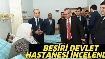 BEŞİRİ DEVLET HASTANESİ İNCELENDİ&hellip;