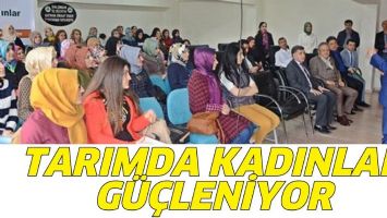 TARIMDA KADINLAR G&Uuml;&Ccedil;LENİYOR