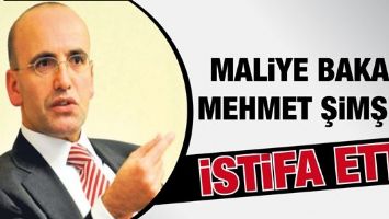 MALİYE BAKANI MEHMET ŞİMŞEK, İSTİFA ETTİ.