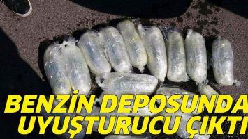 BENZİN DEPOSUNDAN UYUŞTURUCU &Ccedil;IKTI!