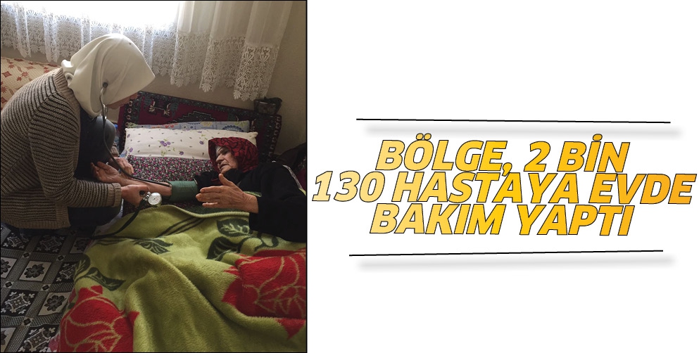 B&Ouml;LGE, 2 BİN 130 HASTAYA EVDE BAKIM YAPTI