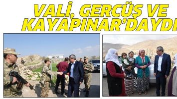 VALİ, GERC&Uuml;Ş VE KAYAPINAR&rsquo;DAYDI