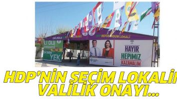 HDP&rsquo;NİN SE&Ccedil;İM LOKALİNE VALİLİK ONAYI&hellip;