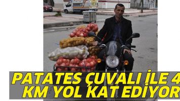 PATATES &Ccedil;UVALI İLE 40 KM YOL KAT EDİYOR