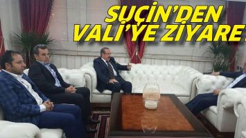 SU&Ccedil;İN&rsquo;DEN VALİ&rsquo;YE ZİYARET