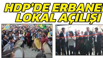 HDP&rsquo;DE ERBANELİ LOKAL A&Ccedil;ILIŞI