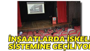 İNŞAATLARDA İSKELE SİSTEMİNE GE&Ccedil;İLİYOR