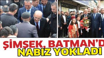 ŞİMŞEK, BATMAN&rsquo;DA NABIZ YOKLADI