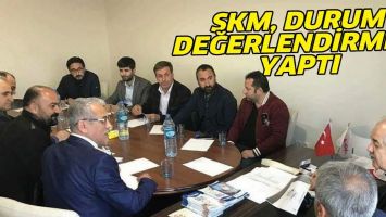 SKM, DURUM DEĞERLENDİRMESİ YAPTI