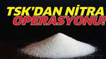 TSK&rsquo;DAN NİTRAT OPERASYONU!