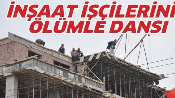 İNŞAAT İŞ&Ccedil;İLERİNİN &Ouml;L&Uuml;MLE DANSI