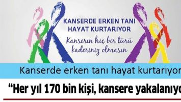 &ldquo;HER YIL 170 BİN KİŞİ, KANSERE YAKALANIYOR&rdquo;