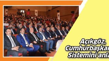 A&Ccedil;IKG&Ouml;Z, CUMHURBAŞKANLIĞI SİSTEMİNİ ANLATTI