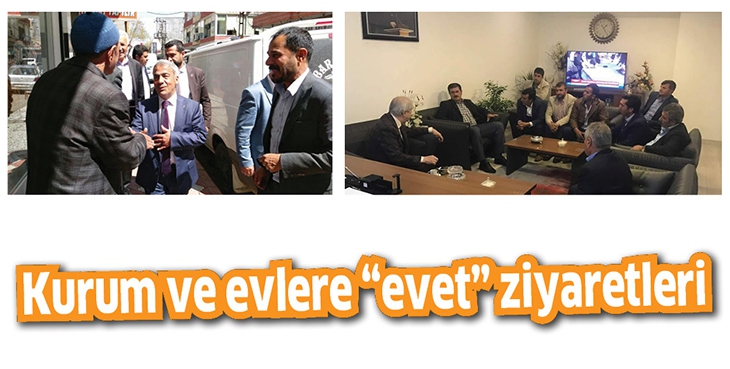 KURUM VE EVLERE &ldquo;EVET&rdquo; ZİYARETLERİ