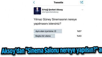 AKSOY&rsquo;DAN &ldquo;SİNEMA SALONU NEREYE YAPILSIN?&rdquo; ANKETİ