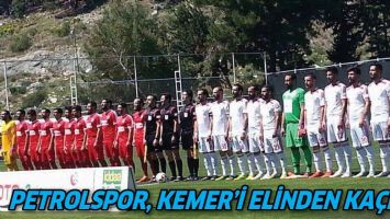 PETROLSPOR, KEMERİ ELİNDEN KA&Ccedil;IRDI