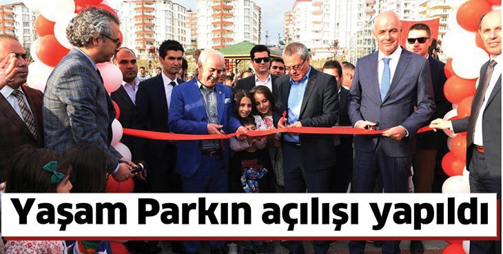 YAŞAM PARKIN A&Ccedil;ILIŞI YAPILDI