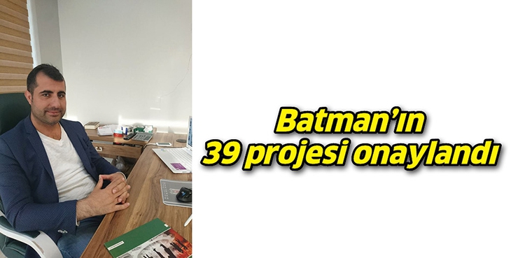 BATMAN&rsquo;IN 39 PROJESİ ONAYLANDI