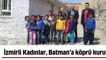 İZMİRLİ KADINLAR, BATMAN&rsquo;A K&Ouml;PR&Uuml; KURUYOR