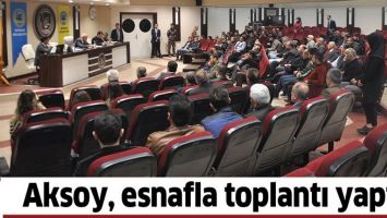 AKSOY, ESNAFLA TOPLANTI YAPTI