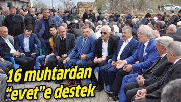 16 MUHTARDAN &ldquo;EVET&rdquo;E DESTEK