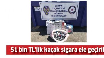 51 BİN TL&rsquo;LİK KA&Ccedil;AK SİGARA ELE GE&Ccedil;İRİLDİ