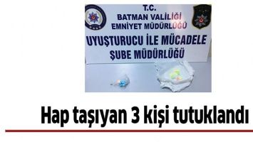 HAP TAŞIYAN 3 KİŞİ TUTUKLANDI