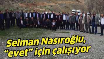 SELMAN NASIROĞLU, &ldquo;EVET&rdquo; İ&Ccedil;İN &Ccedil;ALIŞIYOR