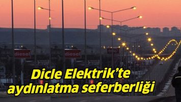 DİCLE ELEKTRİK&rsquo;TE AYDINLATMA SEFERBERLİĞİ