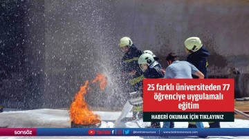 25 farklı &uuml;niversiteden 77 &ouml;ğrenciye uygulamalı eğitim