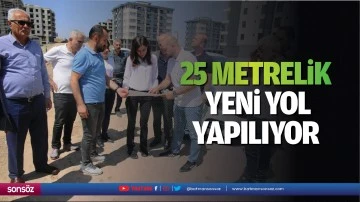 25 metrelik yeni yol yapılıyor