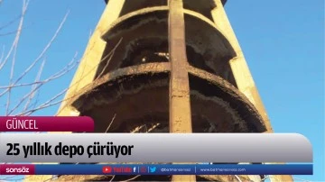 25 yıllık depo &ccedil;&uuml;r&uuml;yor