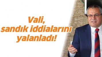 VALİ, SANDIK İDDİALARINI YALANLADI!