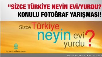 "SİZCE T&Uuml;RKİYE NEYİN EVİ/YURDU?" KONULU FOTOĞRAF YARIŞMASI!