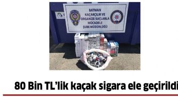 80 BİN TL&rsquo;LİK KA&Ccedil;AK SİGARA ELE GE&Ccedil;İRİLDİ!