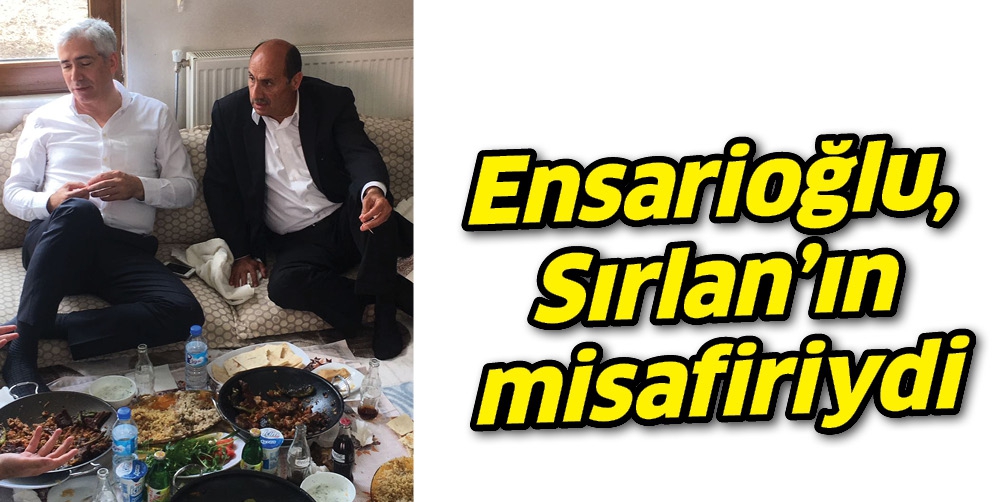 ENSARİOĞLU, SIRLAN&rsquo;IN MİSAFİRİYDİ