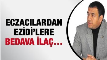 ECZACILARDAN EZİDİ&rsquo;LERE BEDAVA İLA&Ccedil;&hellip;