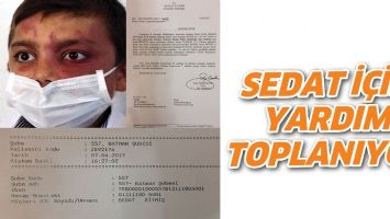 SEDAT İ&Ccedil;İN YARDIM TOPLANIYOR