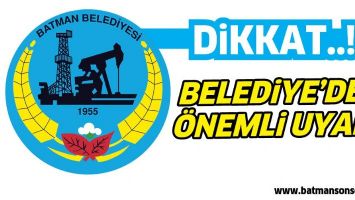 BELEDİYE&rsquo;DEN &Ouml;NEMLİ UYARI!
