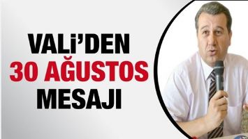VALİ&rsquo;DEN 30 AĞUSTOS MESAJI