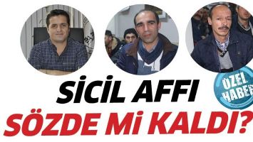 SİCİL AFFI S&Ouml;ZDE Mİ KALDI?