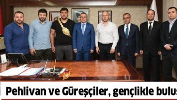 PEHLİVAN VE G&Uuml;REŞ&Ccedil;İLER, GEN&Ccedil;LİKLE BULUŞTU
