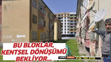 BU BLOKLAR, KENTSEL D&Ouml;N&Uuml;Ş&Uuml;M&Uuml; BEKLİYOR&hellip;