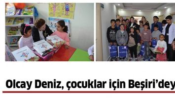 OLCAY DENİZ, &Ccedil;OCUKLAR İ&Ccedil;İN BEŞİRİ&rsquo;DEYDİ