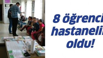 8 &Ouml;ĞRENCİ, HASTANELİK OLDU!