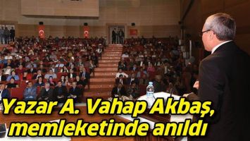 YAZAR A. VAHAP AKBAŞ, MEMLEKETİNDE ANILDI