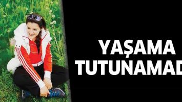 YAŞAMA TUTUNAMADI!