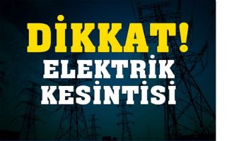 BU MAHALLELERE ELEKTRİK VERİLMEYECEK