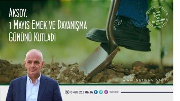 AKSOY, 1 MAYIS&rsquo;I KUTLADI